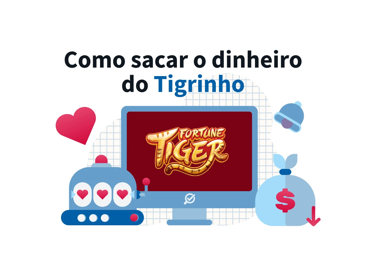 Como sacar o dinheiro do Tigrinho Novembro de 2025